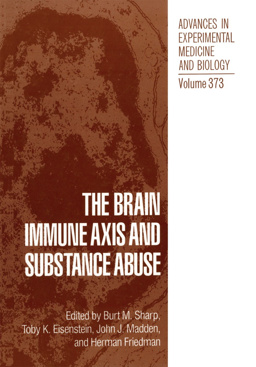 Titlebook: The Brain Immune Axis and Substance Abuse; Burt M. Sharp,Toby K. Eisenstein,Herman Friedman Book 1995 The Editor(s) (if applicable) and Th Titlebook: The Brain Immune Axis and Substance Abuse; Burt M. Sharp,Toby K. Eisenstein,Herman Friedman Book 1995 The Editor(s) (if applicable) and Th
