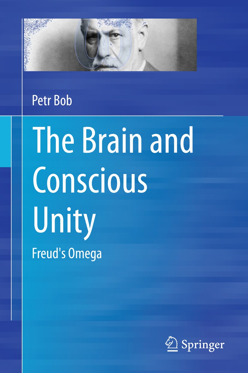 Titlebook: The Brain and Conscious Unity; Freud‘s Omega Petr Bob Book 2015 Springer Science+Business Media New York 2015 Brain and conscious unity.Car Titlebook: The Brain and Conscious Unity; Freud‘s Omega Petr Bob Book 2015 Springer Science+Business Media New York 2015 Brain and conscious unity.Car