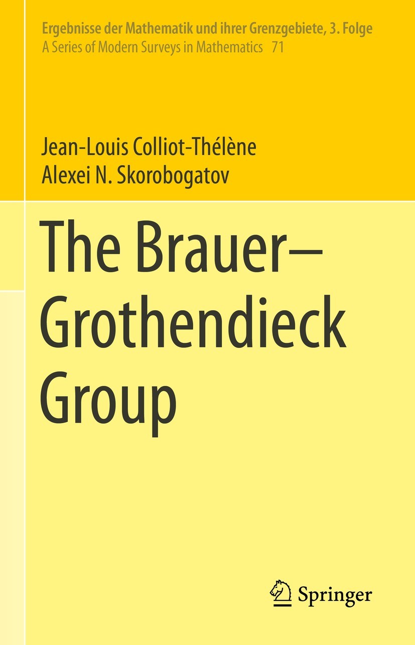Titlebook: The Brauer–Grothendieck Group; Jean-Louis Colliot-Thélène,Alexei N. Skorobogatov Book 2021 The Editor(s) (if applicable) and The Author(s) Titlebook: The Brauer–Grothendieck Group; Jean-Louis Colliot-Thélène,Alexei N. Skorobogatov Book 2021 The Editor(s) (if applicable) and The Author(s)