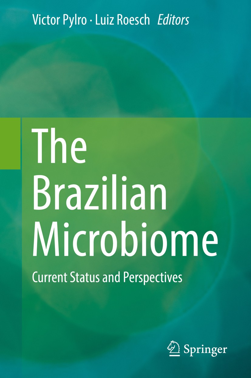 Titlebook: The Brazilian Microbiome; Current Status and P Victor Pylro,Luiz Roesch Book 2017 Springer International Publishing AG 2017 Biotechnology.M Titlebook: The Brazilian Microbiome; Current Status and P Victor Pylro,Luiz Roesch Book 2017 Springer International Publishing AG 2017 Biotechnology.M