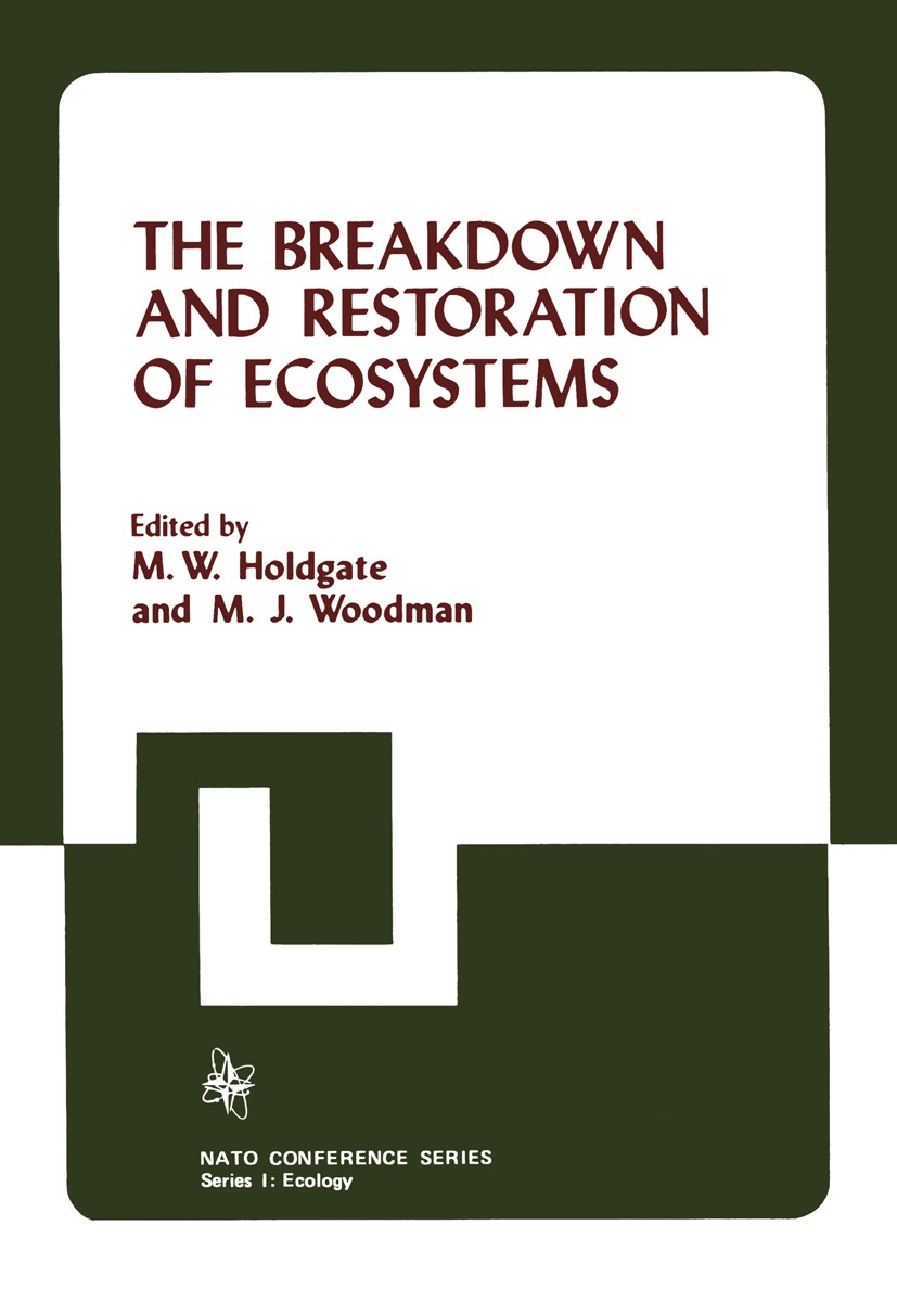 Titlebook: The Breakdown and Restoration of Ecosystems; Proceedings of the C M. W. Holdgate,M. J. Woodman Conference proceedings 1978 Plenum Press, Ne Titlebook: The Breakdown and Restoration of Ecosystems; Proceedings of the C M. W. Holdgate,M. J. Woodman Conference proceedings 1978 Plenum Press, Ne