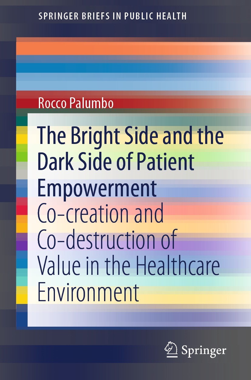 Titlebook: The Bright Side and the Dark Side of Patient Empowerment; Co-creation and Co-d Rocco Palumbo Book 2017 The Author(s) 2017 patient empowerme Titlebook: The Bright Side and the Dark Side of Patient Empowerment; Co-creation and Co-d Rocco Palumbo Book 2017 The Author(s) 2017 patient empowerme