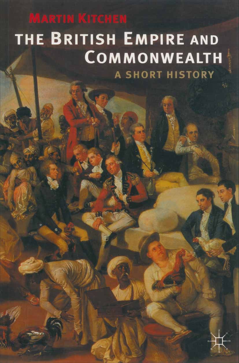 Titlebook: The British Empire and Commonwealth; A Short History Martin Kitchen Textbook 1996Latest edition Centre for Distance Education, Simon Fraser Titlebook: The British Empire and Commonwealth; A Short History Martin Kitchen Textbook 1996Latest edition Centre for Distance Education, Simon Fraser