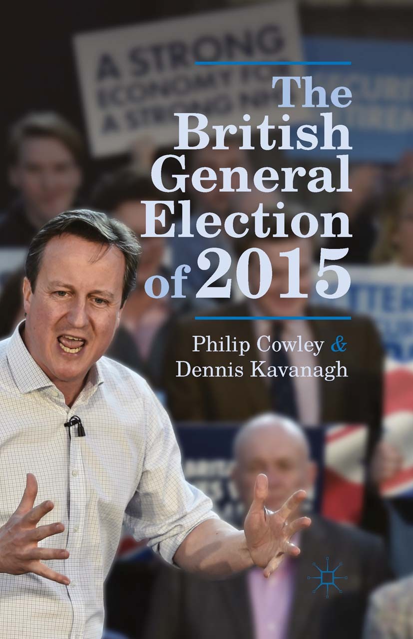Titlebook: The British General Election of 2015; Philip Cowley,Dennis Kavanagh Book 2016 The Editor(s) (if applicable) and The Author(s), under exclu Titlebook: The British General Election of 2015; Philip Cowley,Dennis Kavanagh Book 2016 The Editor(s) (if applicable) and The Author(s), under exclu