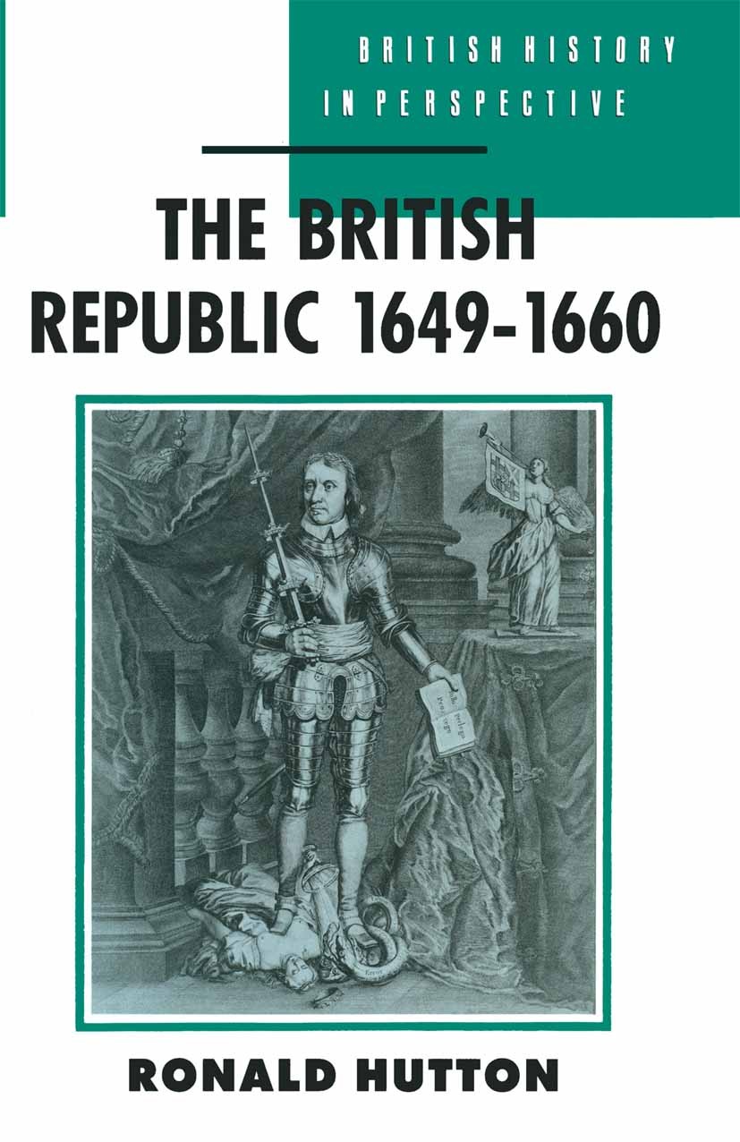 Titlebook: British Republic, 1649-60; Ronald Hutton Textbook 1990Latest edition Macmillan Publishers Limited 1990 Europe.history.monarchy Titlebook: British Republic, 1649-60; Ronald Hutton Textbook 1990Latest edition Macmillan Publishers Limited 1990 Europe.history.monarchy