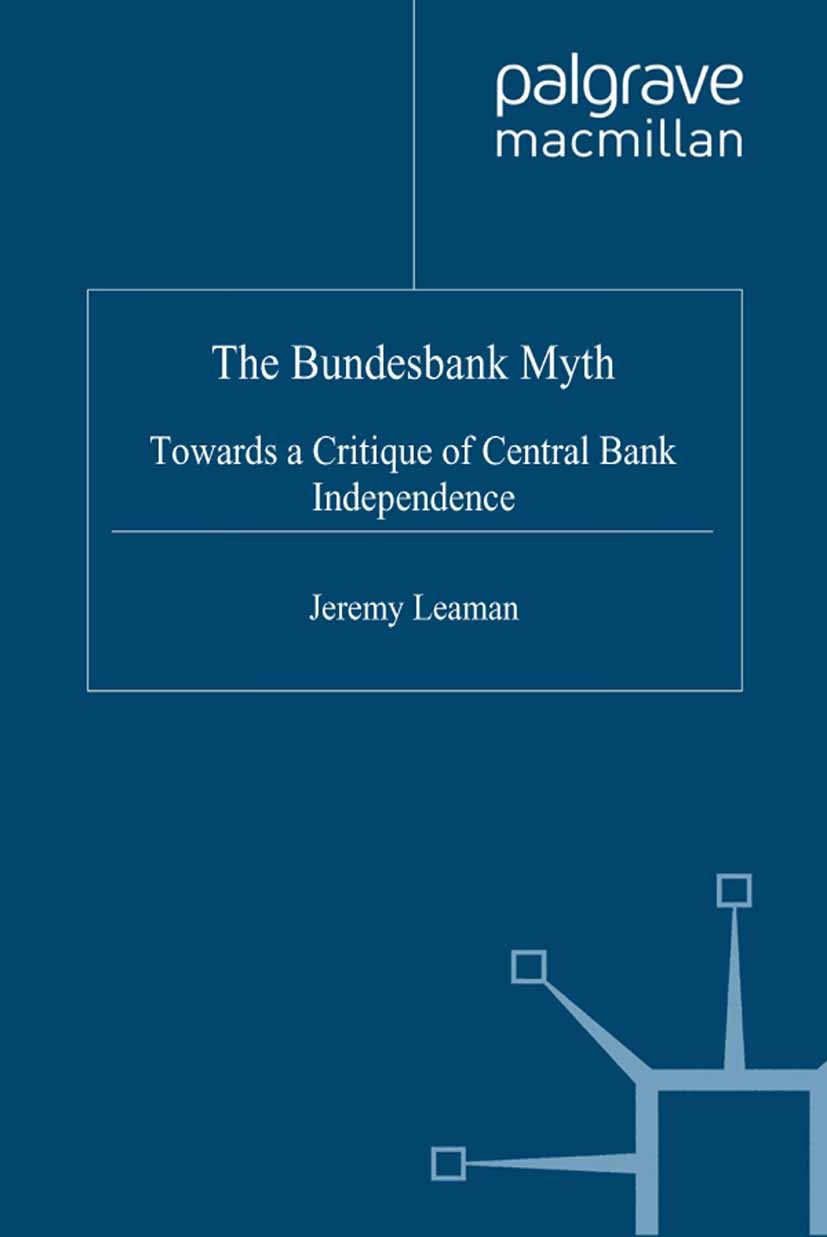 Titlebook: The Bundesbank Myth; Towards a Critique o Jeremy Leaman Book 2001 Palgrave Macmillan, a division of Macmillan Publishers Limited 2001 bank. Titlebook: The Bundesbank Myth; Towards a Critique o Jeremy Leaman Book 2001 Palgrave Macmillan, a division of Macmillan Publishers Limited 2001 bank.