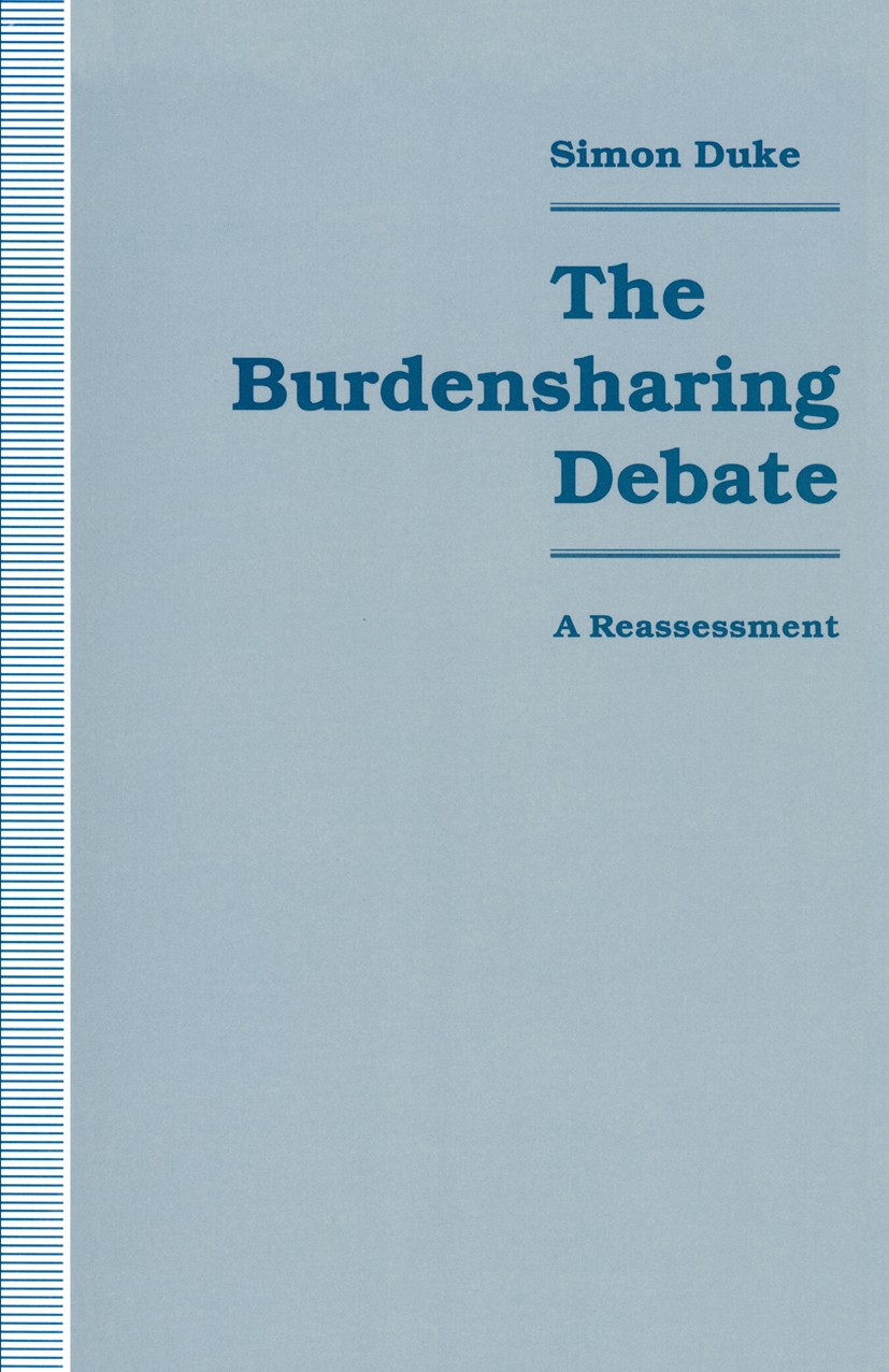 Titlebook: The Burdensharing Debate; A Reassessment Simon Duke Book 1993 Simon Duke 1993 Area.assessment.Factor.history.history of literature.history Titlebook: The Burdensharing Debate; A Reassessment Simon Duke Book 1993 Simon Duke 1993 Area.assessment.Factor.history.history of literature.history