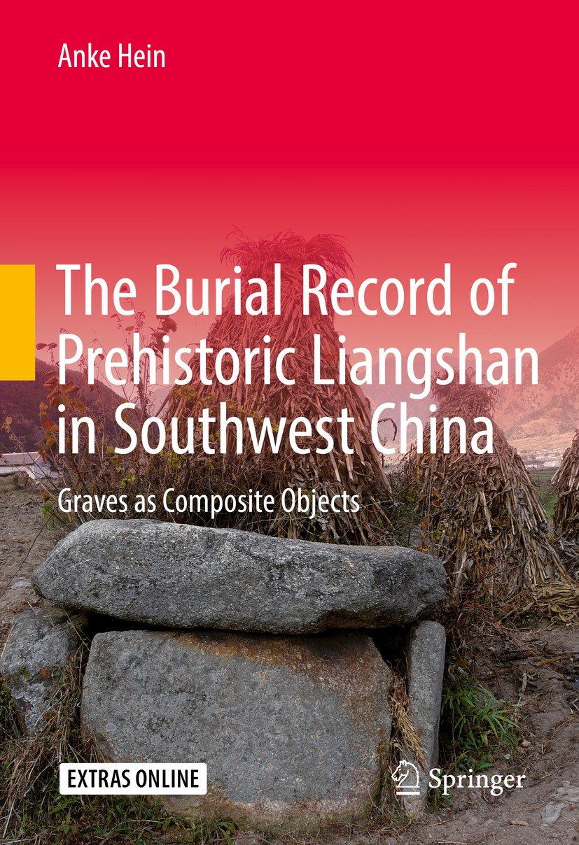 Titlebook: The Burial Record of Prehistoric Liangshan in Southwest China; Graves as Composite Anke Hein Book 2017 Springer International Publishing S Titlebook: The Burial Record of Prehistoric Liangshan in Southwest China; Graves as Composite Anke Hein Book 2017 Springer International Publishing S
