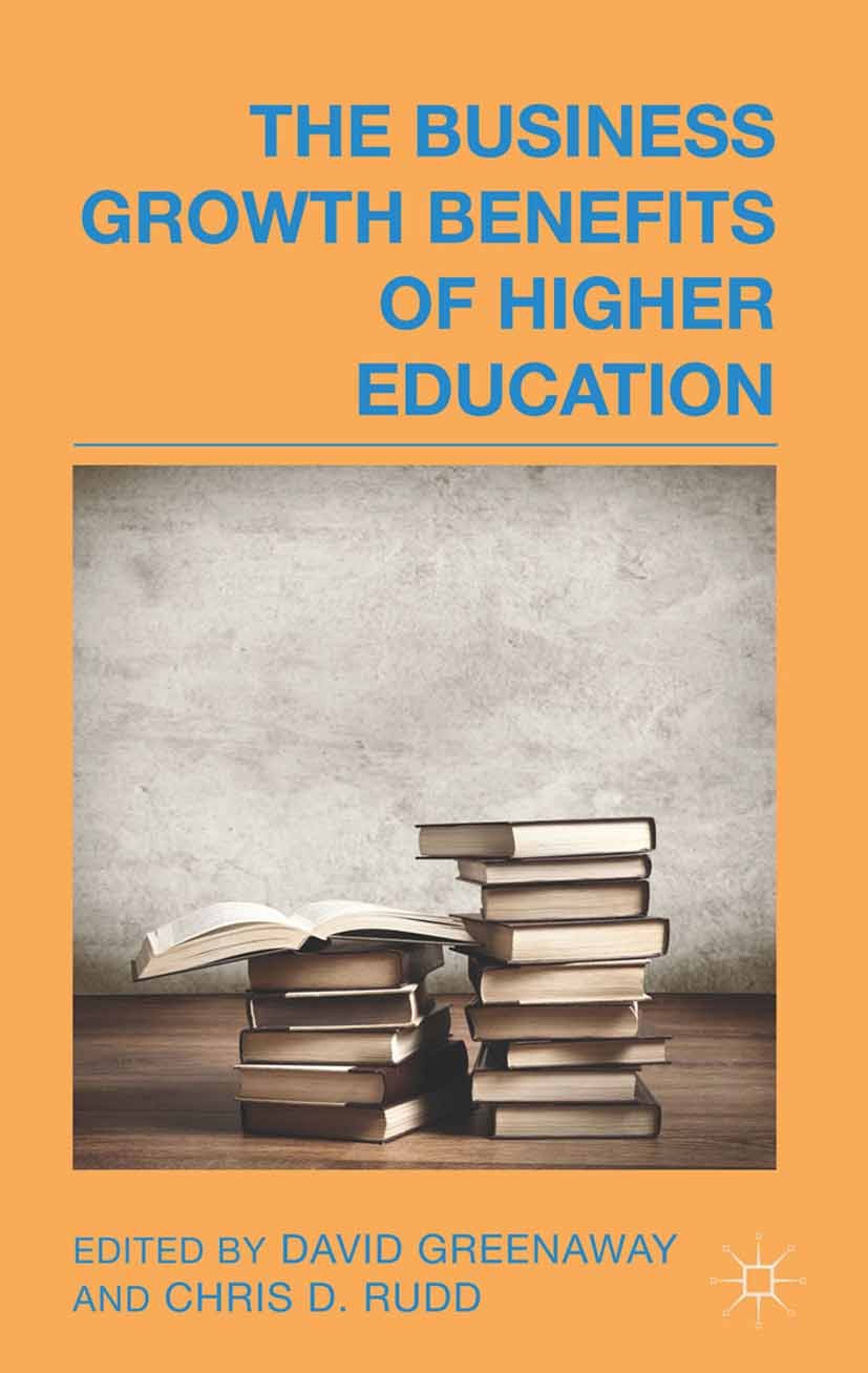 Titlebook: The Business Growth Benefits of Higher Education; David Greenaway (Vice-Chancellor),Chris D. Rudd (P Book 2014 Palgrave Macmillan, a divis Titlebook: The Business Growth Benefits of Higher Education; David Greenaway (Vice-Chancellor),Chris D. Rudd (P Book 2014 Palgrave Macmillan, a divis