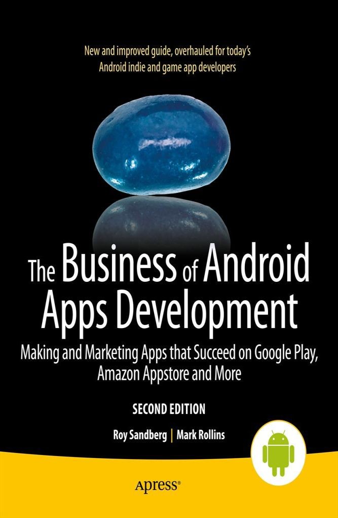 Titlebook: The Business of Android Apps Development; Making and Marketing Roy Sandberg,Mark Rollins Book 2013Latest edition Mark Rollins and Roy Sandb Titlebook: The Business of Android Apps Development; Making and Marketing Roy Sandberg,Mark Rollins Book 2013Latest edition Mark Rollins and Roy Sandb