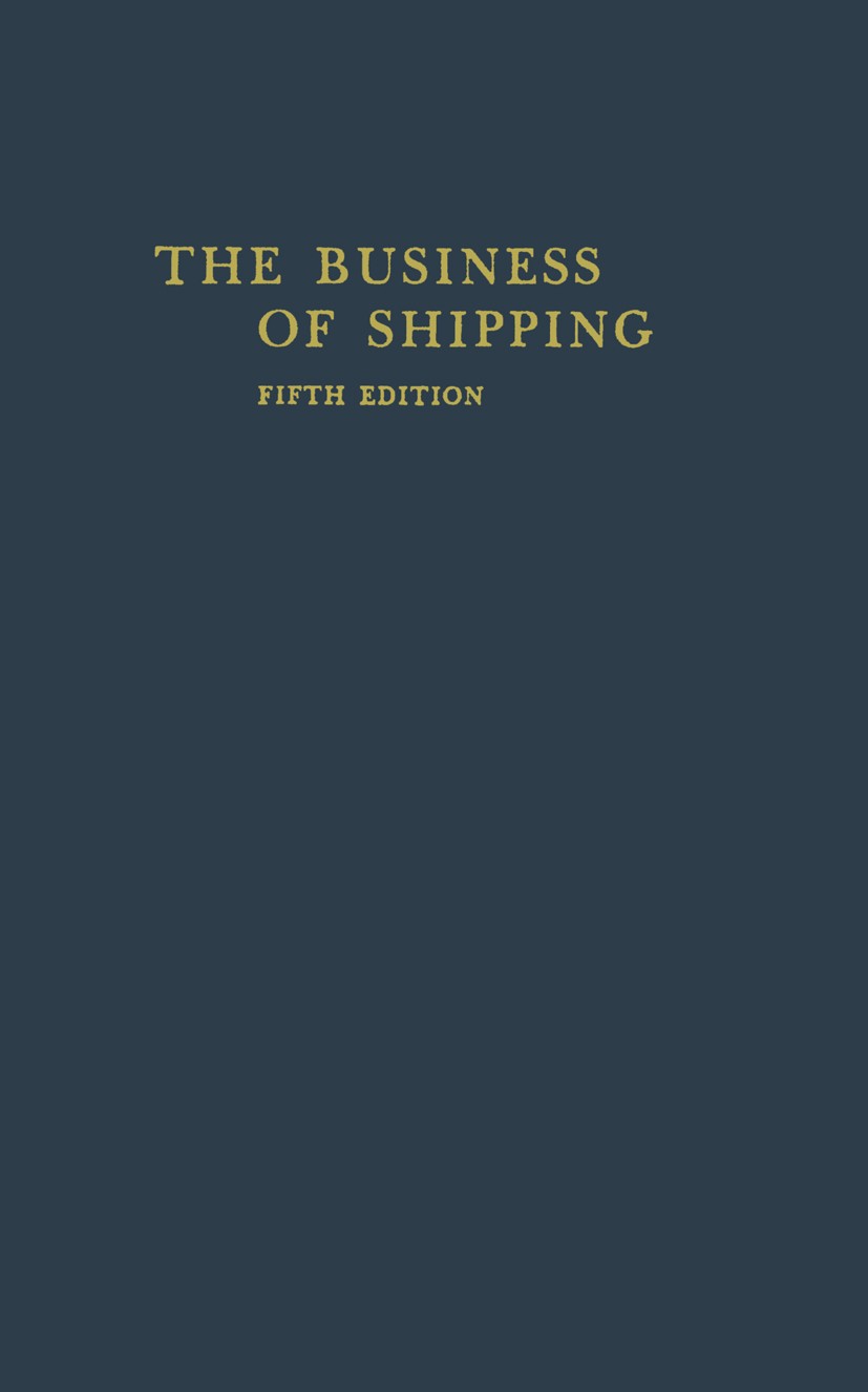 Titlebook: The Business of Shipping; Lane C. Kendall Book 1986 Cornell Maritime Press, Inc. 1986 Tank.container.scheduling.shipping.tramp shipping Titlebook: The Business of Shipping; Lane C. Kendall Book 1986 Cornell Maritime Press, Inc. 1986 Tank.container.scheduling.shipping.tramp shipping