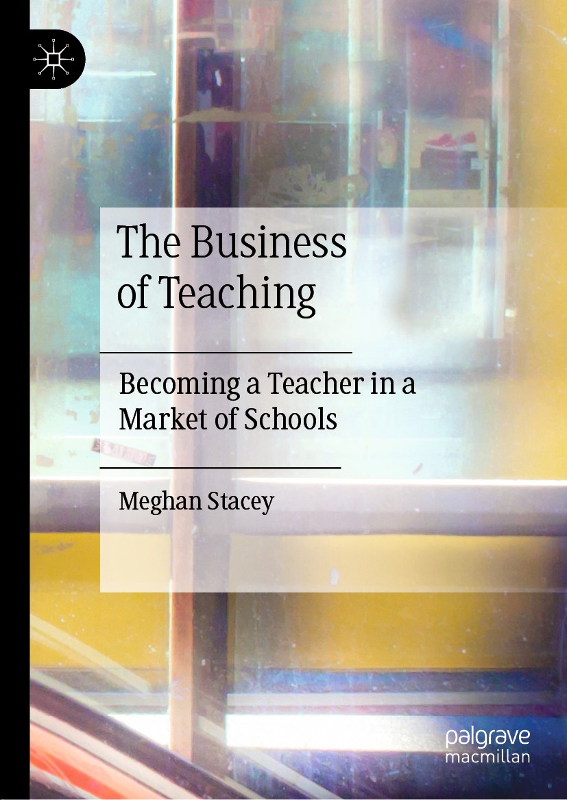 Titlebook: The Business of Teaching; Becoming a Teacher i Meghan Stacey Book 2020 The Editor(s) (if applicable) and The Author(s), under exclusive lic Titlebook: The Business of Teaching; Becoming a Teacher i Meghan Stacey Book 2020 The Editor(s) (if applicable) and The Author(s), under exclusive lic