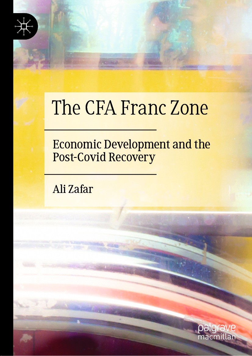 Titlebook: The CFA Franc Zone; Economic Development Ali Zafar Book 2021 The Editor(s) (if applicable) and The Author(s), under exclusive license to Sp Titlebook: The CFA Franc Zone; Economic Development Ali Zafar Book 2021 The Editor(s) (if applicable) and The Author(s), under exclusive license to Sp