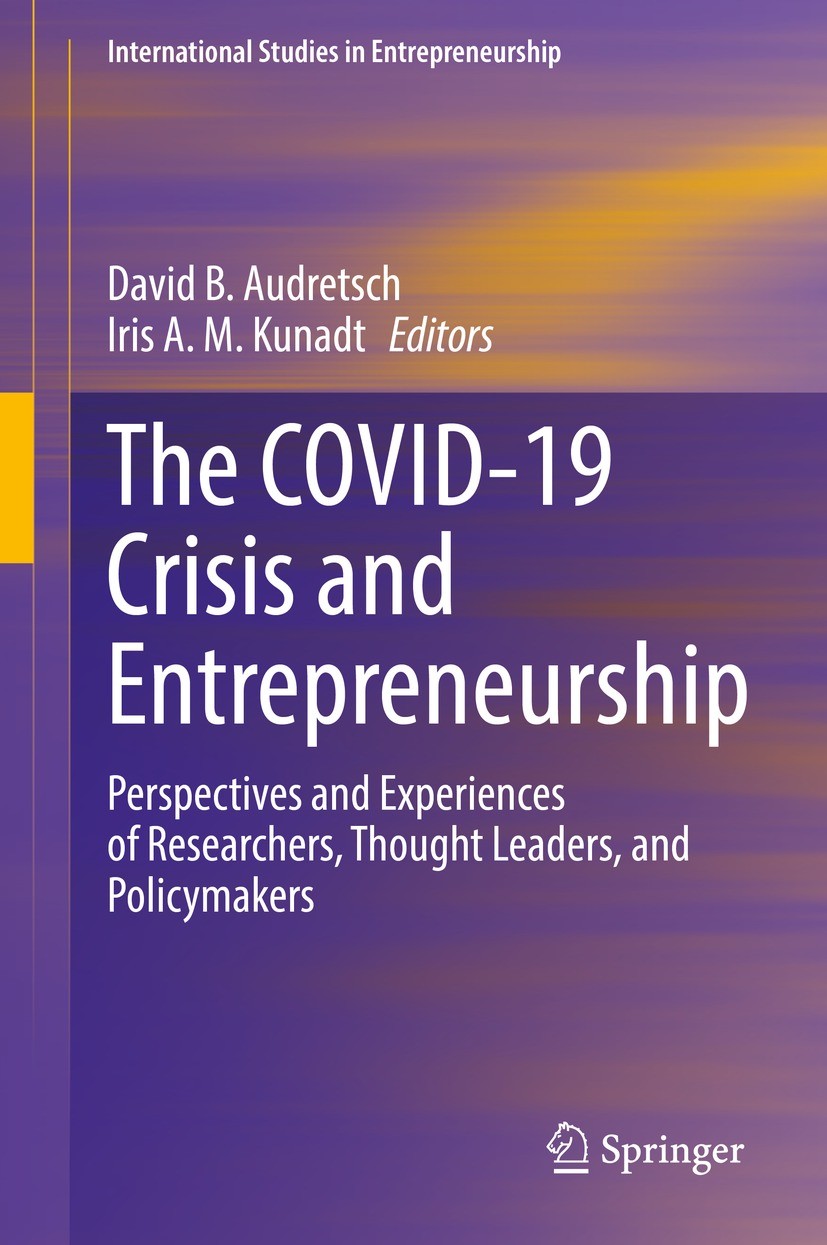 Titlebook: The COVID-19 Crisis and Entrepreneurship; Perspectives and Exp David B. Audretsch,Iris A. M. Kunadt Book 2022 The Editor(s) (if applicable) Titlebook: The COVID-19 Crisis and Entrepreneurship; Perspectives and Exp David B. Audretsch,Iris A. M. Kunadt Book 2022 The Editor(s) (if applicable)