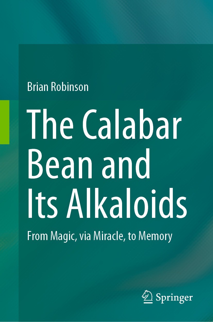 Titlebook: The Calabar Bean and its Alkaloids; From Magic, via Mira Brian Robinson Book 2023 Springer Nature B.V. 2023 Alkaloids.Structure Elucidation Titlebook: The Calabar Bean and its Alkaloids; From Magic, via Mira Brian Robinson Book 2023 Springer Nature B.V. 2023 Alkaloids.Structure Elucidation