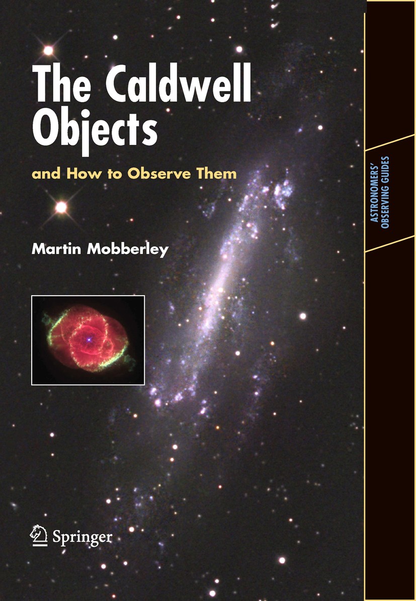 Titlebook: The Caldwell Objects and How to Observe Them; Martin Mobberley Book 2009 Springer-Verlag New York 2009 CCD.CCD Imaging.Caldwell Objects.Ca Titlebook: The Caldwell Objects and How to Observe Them; Martin Mobberley Book 2009 Springer-Verlag New York 2009 CCD.CCD Imaging.Caldwell Objects.Ca