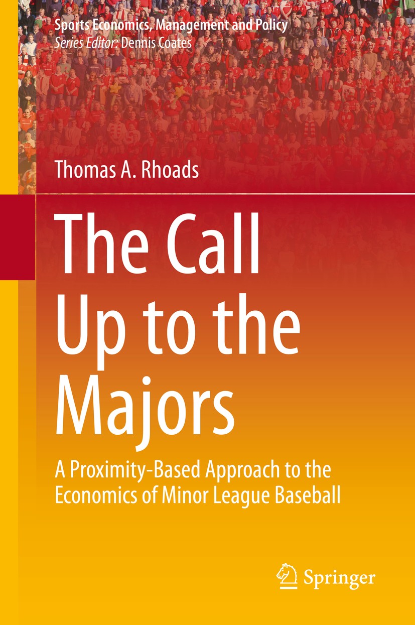 Titlebook: The Call Up to the Majors; A Proximity-Based Ap Thomas A. Rhoads Book 2015 Springer Science+Business Media New York 2015 Consumer Demand.ML Titlebook: The Call Up to the Majors; A Proximity-Based Ap Thomas A. Rhoads Book 2015 Springer Science+Business Media New York 2015 Consumer Demand.ML