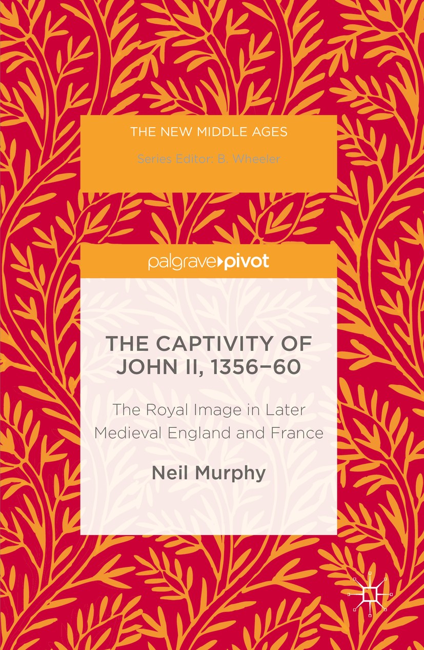 Titlebook: The Captivity of John II, 1356-60; The Royal Image in L Neil Murphy Book 2016 The Editor(s) (if applicable) and The Author(s) 2016 John II. Titlebook: The Captivity of John II, 1356-60; The Royal Image in L Neil Murphy Book 2016 The Editor(s) (if applicable) and The Author(s) 2016 John II.