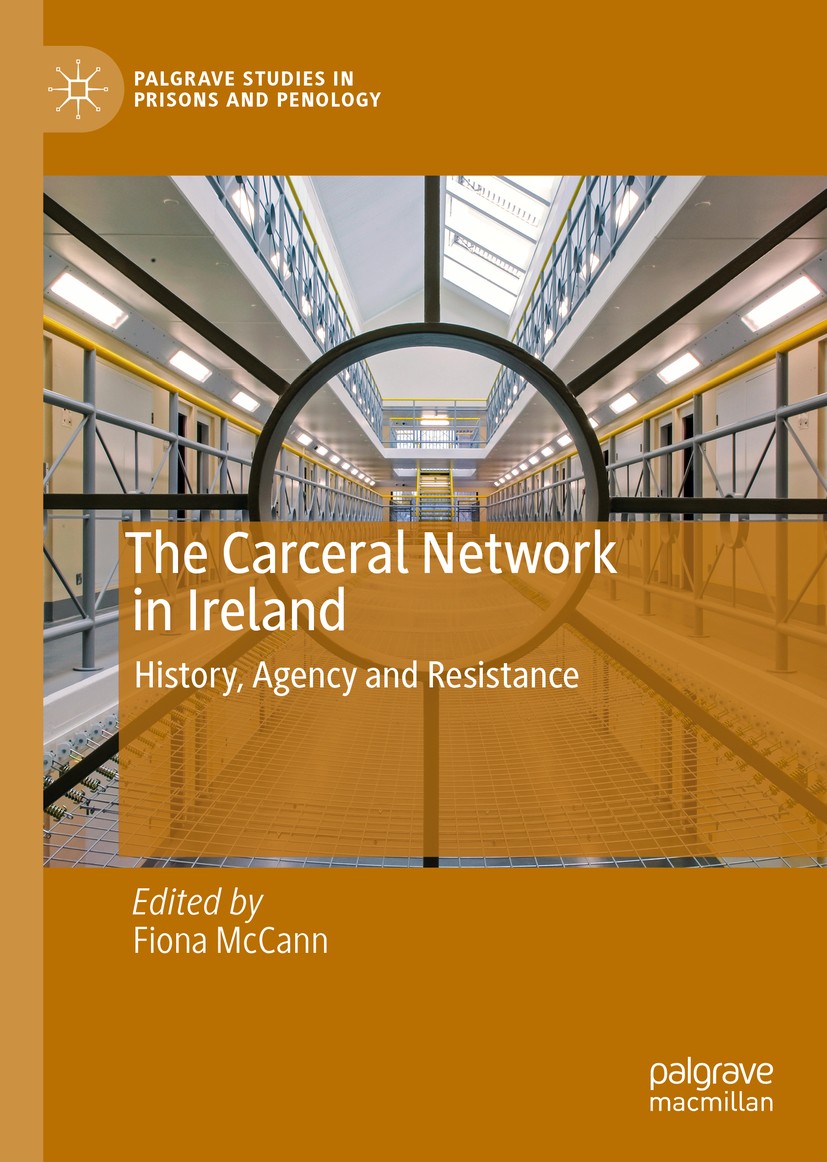 Titlebook: The Carceral Network in Ireland; History, Agency and Fiona McCann Book 2020 The Editor(s) (if applicable) and The Author(s) 2020 political Titlebook: The Carceral Network in Ireland; History, Agency and Fiona McCann Book 2020 The Editor(s) (if applicable) and The Author(s) 2020 political