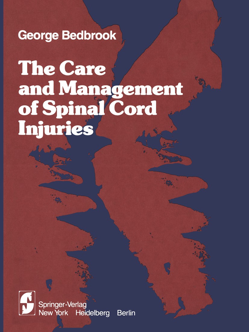 Titlebook: The Care and Management of Spinal Cord Injuries; George M. Bedbrook Book 1981 Springer-Verlag New York Inc. 1981 Management.Querschnittläh Titlebook: The Care and Management of Spinal Cord Injuries; George M. Bedbrook Book 1981 Springer-Verlag New York Inc. 1981 Management.Querschnittläh