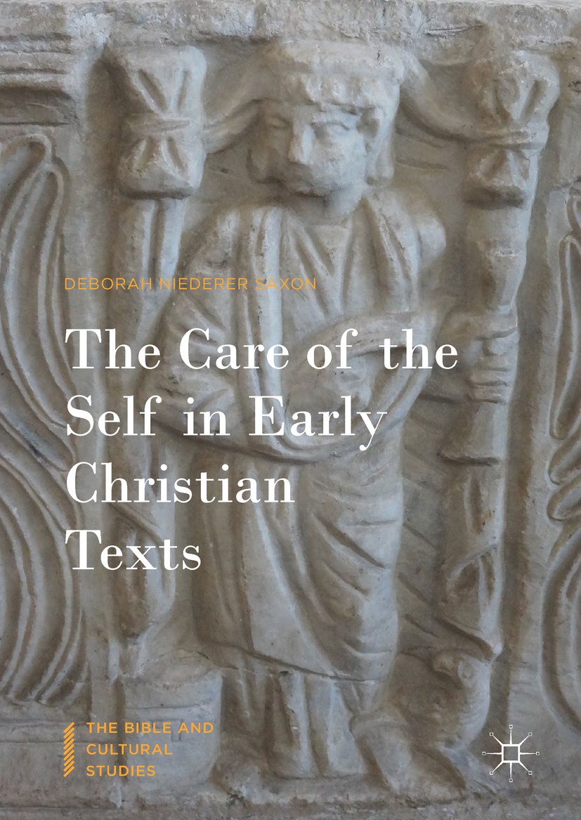 Titlebook: The Care of the Self in Early Christian Texts; Deborah Niederer Saxon Book 2017 The Editor(s) (if applicable) and The Author(s) 2017 Early Titlebook: The Care of the Self in Early Christian Texts; Deborah Niederer Saxon Book 2017 The Editor(s) (if applicable) and The Author(s) 2017 Early