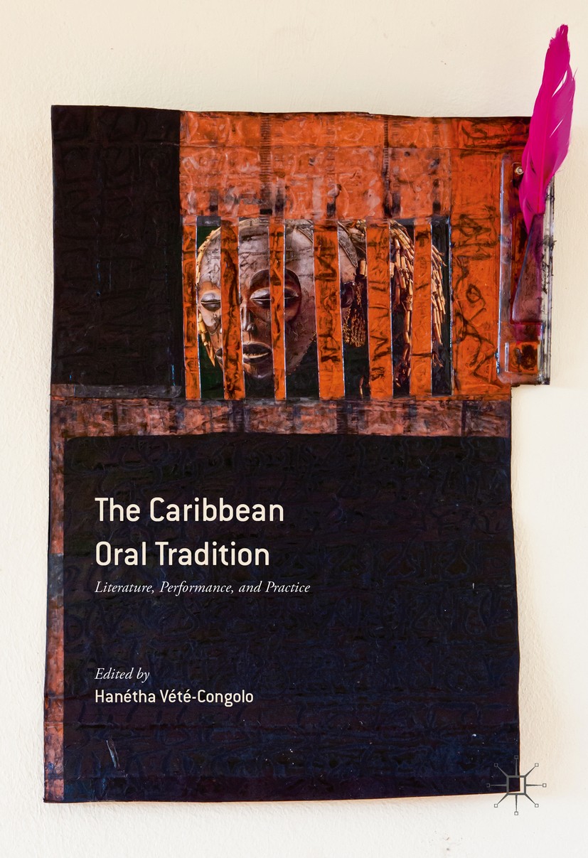 Titlebook: The Caribbean Oral Tradition; Literature, Performa Hanétha Vété-Congolo Book 2016 The Editor(s) (if applicable) and The Author(s) 2016 Folk Titlebook: The Caribbean Oral Tradition; Literature, Performa Hanétha Vété-Congolo Book 2016 The Editor(s) (if applicable) and The Author(s) 2016 Folk
