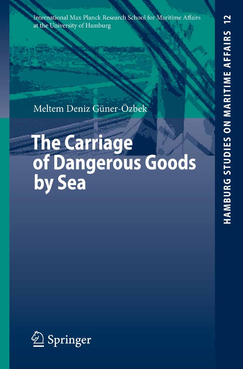 Titlebook: The Carriage of Dangerous Goods by Sea; Meltem Deniz Güner-Özbek Book 2008 Springer-Verlag Berlin Heidelberg 2008 Dangerous Goods.HNS Conv Titlebook: The Carriage of Dangerous Goods by Sea; Meltem Deniz Güner-Özbek Book 2008 Springer-Verlag Berlin Heidelberg 2008 Dangerous Goods.HNS Conv