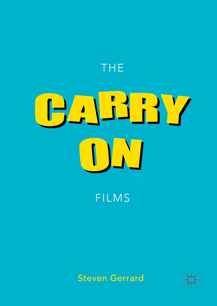 Titlebook: The Carry On Films; Steven Gerrard Book 2016 The Editor(s) (if applicable) and The Author(s) 2016 low culture.British cinema.lowbrow,.farc Titlebook: The Carry On Films; Steven Gerrard Book 2016 The Editor(s) (if applicable) and The Author(s) 2016 low culture.British cinema.lowbrow,.farc