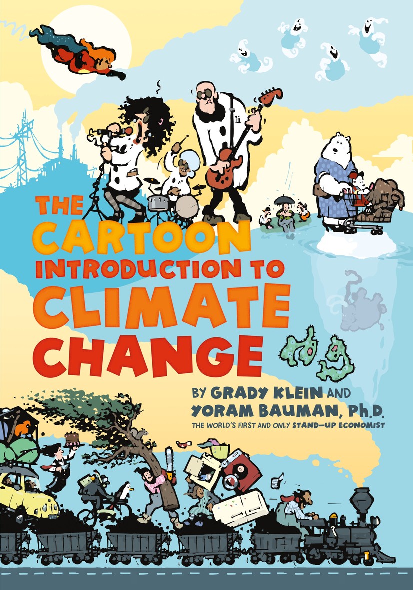 Titlebook: The Cartoon Introduction to Climate Change; Yoram Bauman,Grady Klein Book 2014Latest edition Yoram Bauman 2014 Carbon taxes.Cartoon.Climat Titlebook: The Cartoon Introduction to Climate Change; Yoram Bauman,Grady Klein Book 2014Latest edition Yoram Bauman 2014 Carbon taxes.Cartoon.Climat