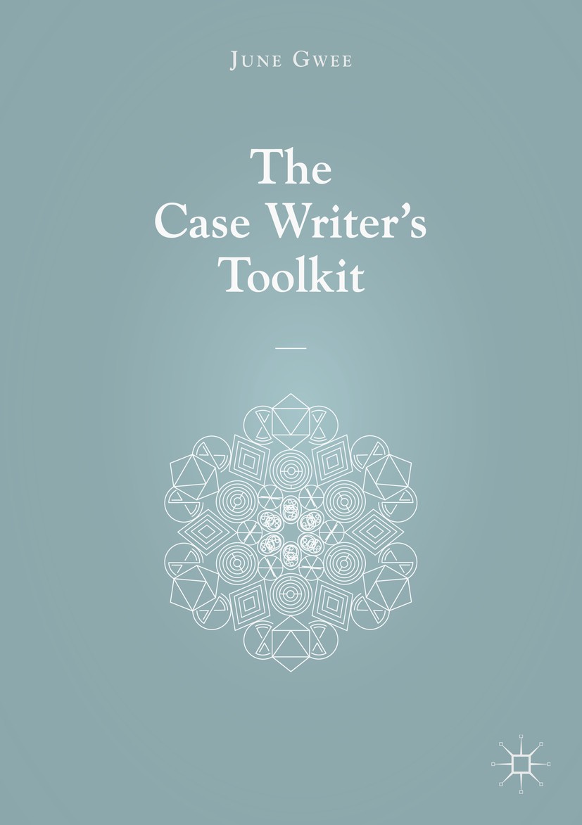 Titlebook: The Case Writer’s Toolkit; June Gwee Book 2018 The Editor(s) (if applicable) and The Author(s) 2018 The Case Study.Case Development Proces Titlebook: The Case Writer’s Toolkit; June Gwee Book 2018 The Editor(s) (if applicable) and The Author(s) 2018 The Case Study.Case Development Proces