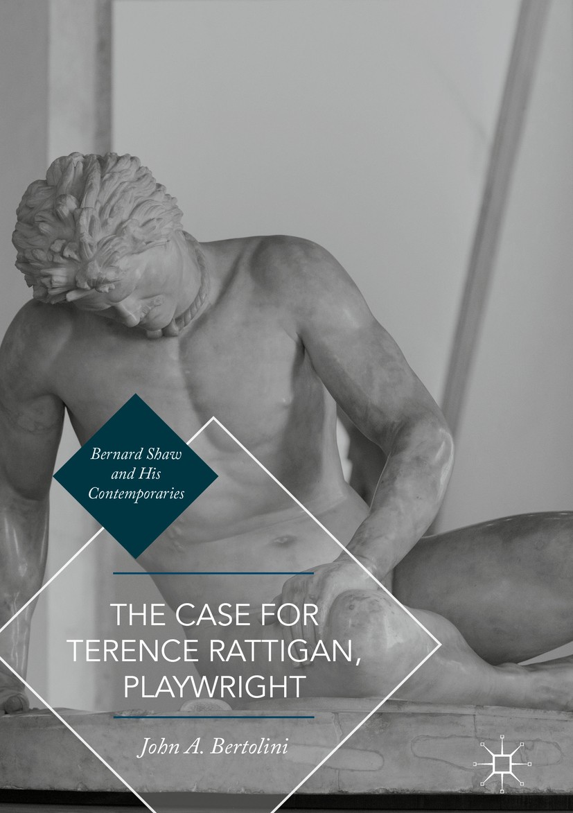 Titlebook: The Case for Terence Rattigan, Playwright; John A. Bertolini Book 2016 The Editor(s) (if applicable) and The Author(s) 2016 Terrence Ratti Titlebook: The Case for Terence Rattigan, Playwright; John A. Bertolini Book 2016 The Editor(s) (if applicable) and The Author(s) 2016 Terrence Ratti