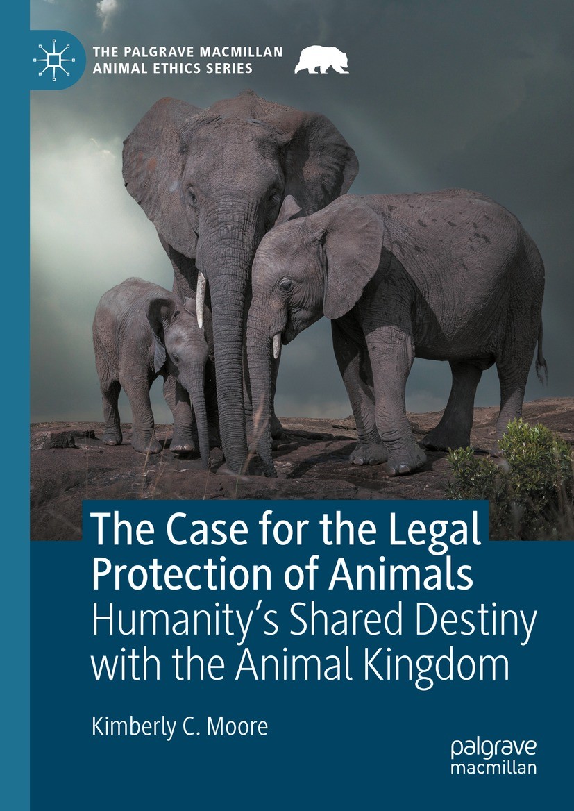 Titlebook: The Case for the Legal Protection of Animals; Humanity’s Shared De Kimberly C. Moore Book 2023 The Editor(s) (if applicable) and The Author Titlebook: The Case for the Legal Protection of Animals; Humanity’s Shared De Kimberly C. Moore Book 2023 The Editor(s) (if applicable) and The Author