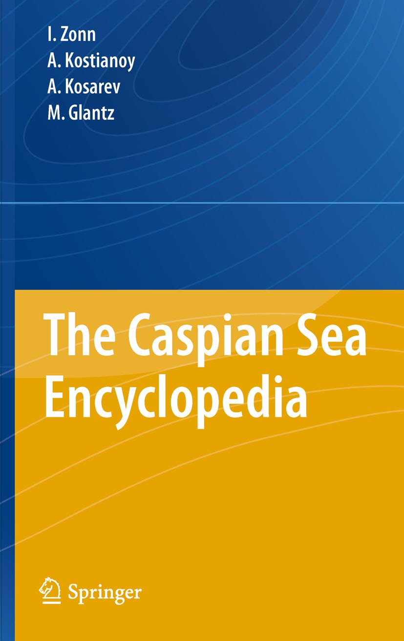 Titlebook: The Caspian Sea Encyclopedia; Igor S. Zonn,Andrey G. Kostianoy,Michael H. Glantz Book 20101st edition Springer-Verlag Berlin Heidelberg 20 Titlebook: The Caspian Sea Encyclopedia; Igor S. Zonn,Andrey G. Kostianoy,Michael H. Glantz Book 20101st edition Springer-Verlag Berlin Heidelberg 20