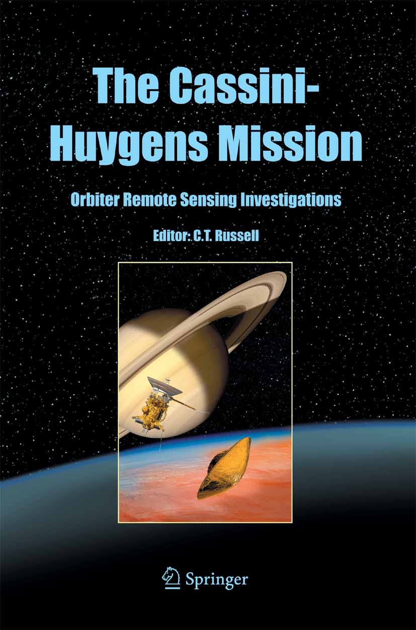 Titlebook: The Cassini-Huygens Mission; Orbiter Remote Sensi Christopher T. Russell Book 2004 Springer Science+Business Media B.V. 2004 Orbit.Remote S Titlebook: The Cassini-Huygens Mission; Orbiter Remote Sensi Christopher T. Russell Book 2004 Springer Science+Business Media B.V. 2004 Orbit.Remote S