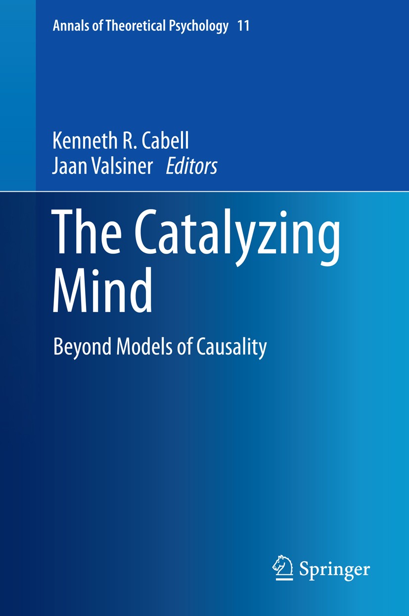 Titlebook: The Catalyzing Mind; Beyond Models of Cau Kenneth R. Cabell,Jaan Valsiner Book 2014 Springer Science+Business Media New York 2014 Catalysis Titlebook: The Catalyzing Mind; Beyond Models of Cau Kenneth R. Cabell,Jaan Valsiner Book 2014 Springer Science+Business Media New York 2014 Catalysis