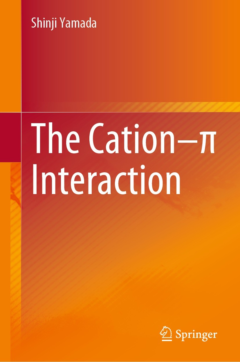 Titlebook: The Cation–π Interaction; Shinji Yamada Book 2022 The Editor(s) (if applicable) and The Author(s), under exclusive license to Springer Nat Titlebook: The Cation–π Interaction; Shinji Yamada Book 2022 The Editor(s) (if applicable) and The Author(s), under exclusive license to Springer Nat