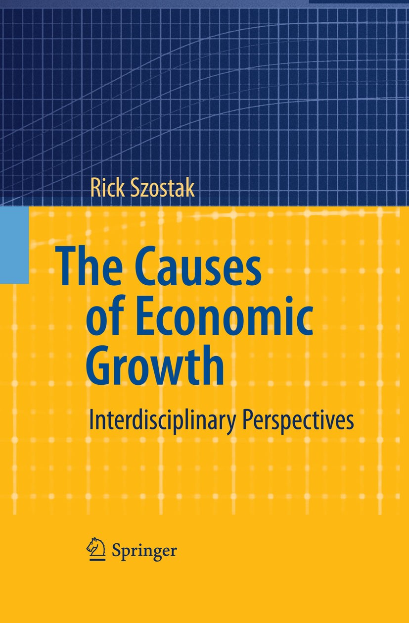 Titlebook: The Causes of Economic Growth; Interdisciplinary Pe Rick Szostak Book 2009 Springer-Verlag Berlin Heidelberg 2009 Economic Development.Inno Titlebook: The Causes of Economic Growth; Interdisciplinary Pe Rick Szostak Book 2009 Springer-Verlag Berlin Heidelberg 2009 Economic Development.Inno