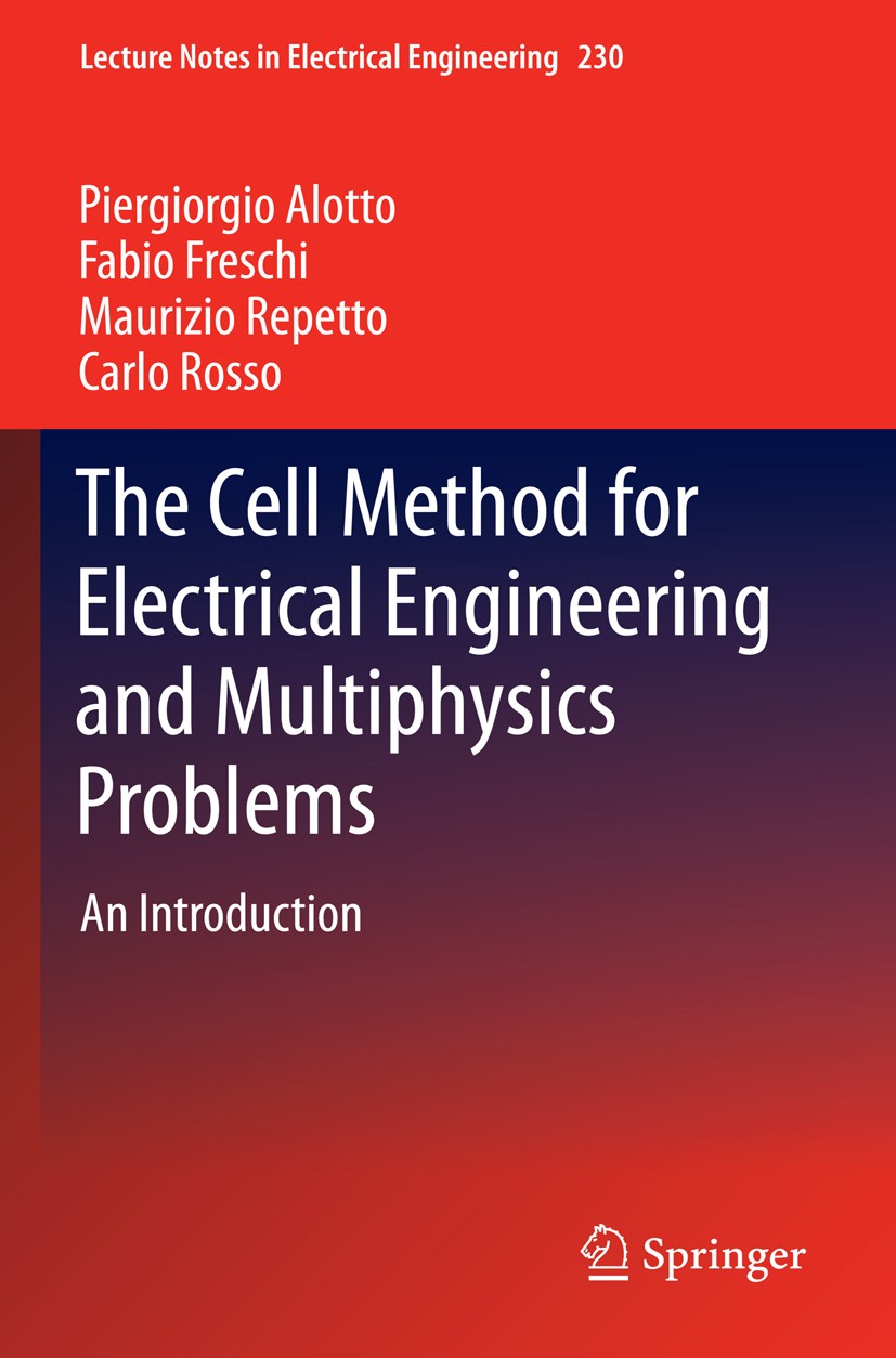 Titlebook: The Cell Method for Electrical Engineering and Multiphysics Problems; An Introduction Piergiorgio Alotto,Fabio Freschi,Carlo Rosso Book 201 Titlebook: The Cell Method for Electrical Engineering and Multiphysics Problems; An Introduction Piergiorgio Alotto,Fabio Freschi,Carlo Rosso Book 201