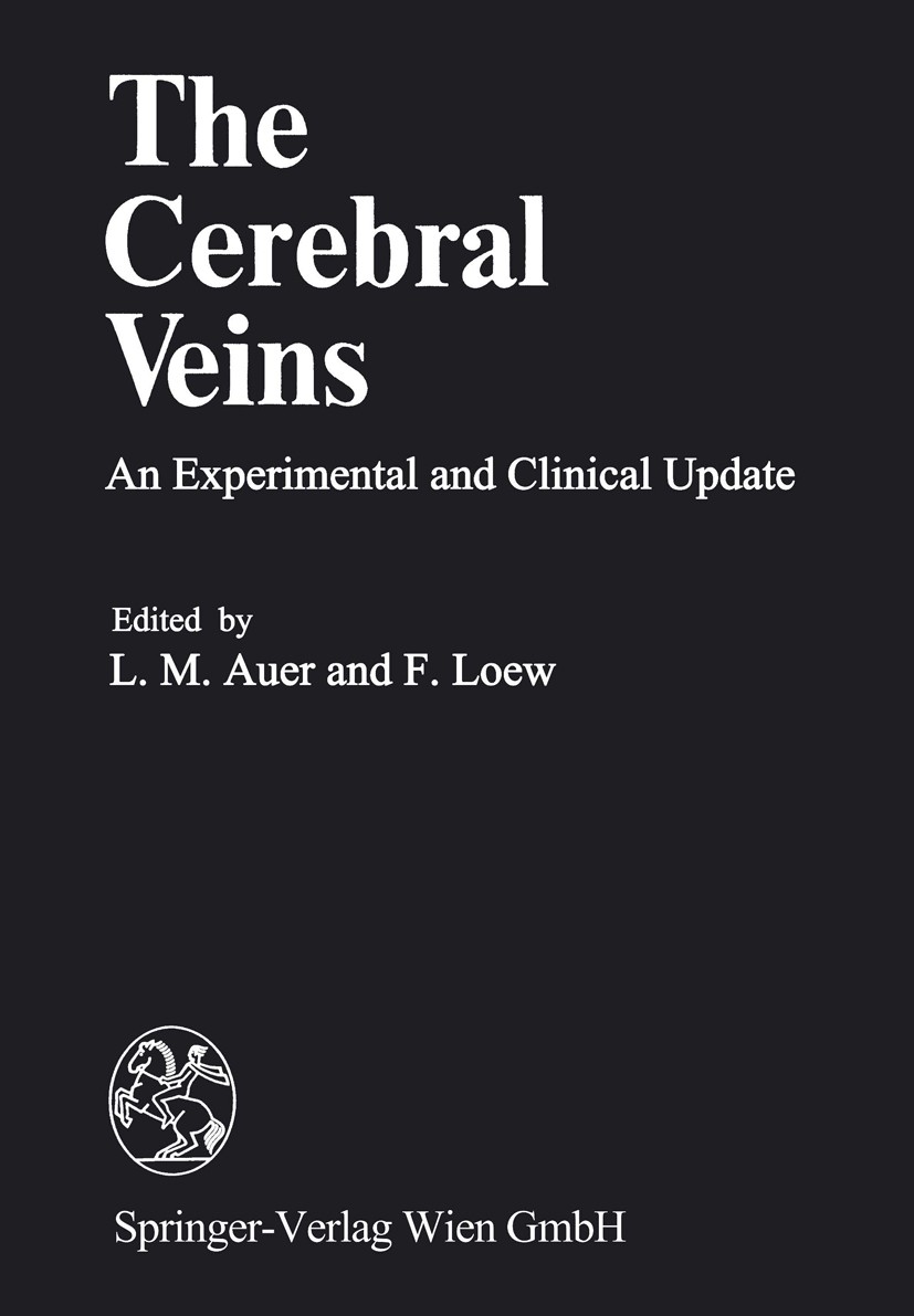 Titlebook: The Cerebral Veins; An Experimental and Ludwig M. Auer,F. Loew Conference proceedings 1983 Springer-Verlag Wien 1983 Hirngefäss.blood.brai Titlebook: The Cerebral Veins; An Experimental and Ludwig M. Auer,F. Loew Conference proceedings 1983 Springer-Verlag Wien 1983 Hirngefäss.blood.brai