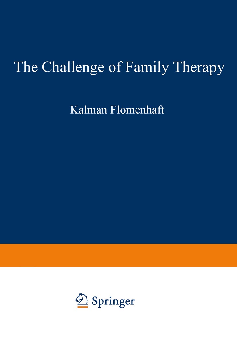 Titlebook: The Challenge of Family Therapy; A Dialogue for Child Kalman Flomenhaft,Adolph E. Christ Book 1980 Springer Science+Business Media New York Titlebook: The Challenge of Family Therapy; A Dialogue for Child Kalman Flomenhaft,Adolph E. Christ Book 1980 Springer Science+Business Media New York