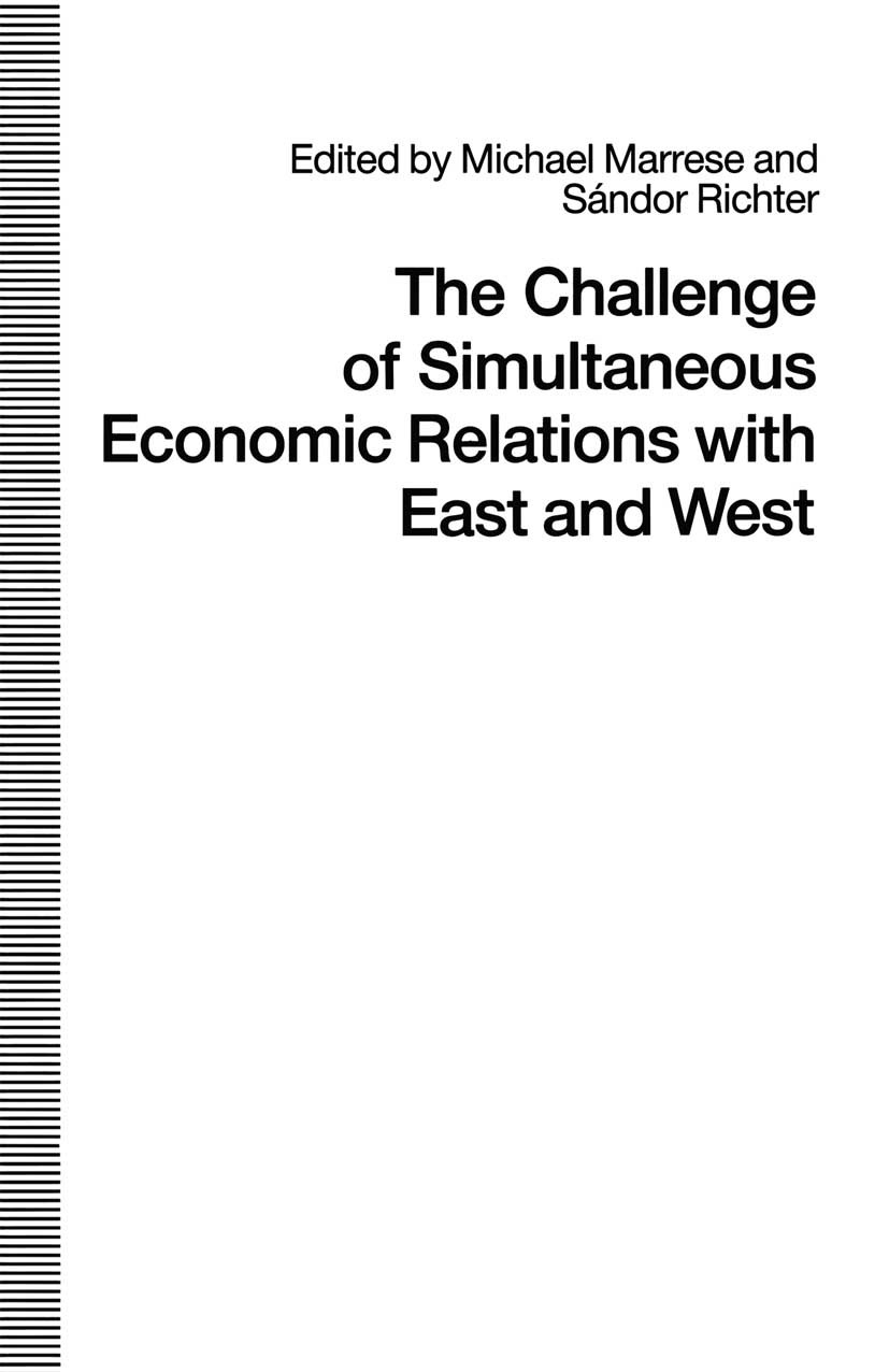 Titlebook: The Challenge of Simultaneous Economic Relations with East and West; Michael Marrese (Associate Professor of Economics) Book 1990 Michael Titlebook: The Challenge of Simultaneous Economic Relations with East and West; Michael Marrese (Associate Professor of Economics) Book 1990 Michael