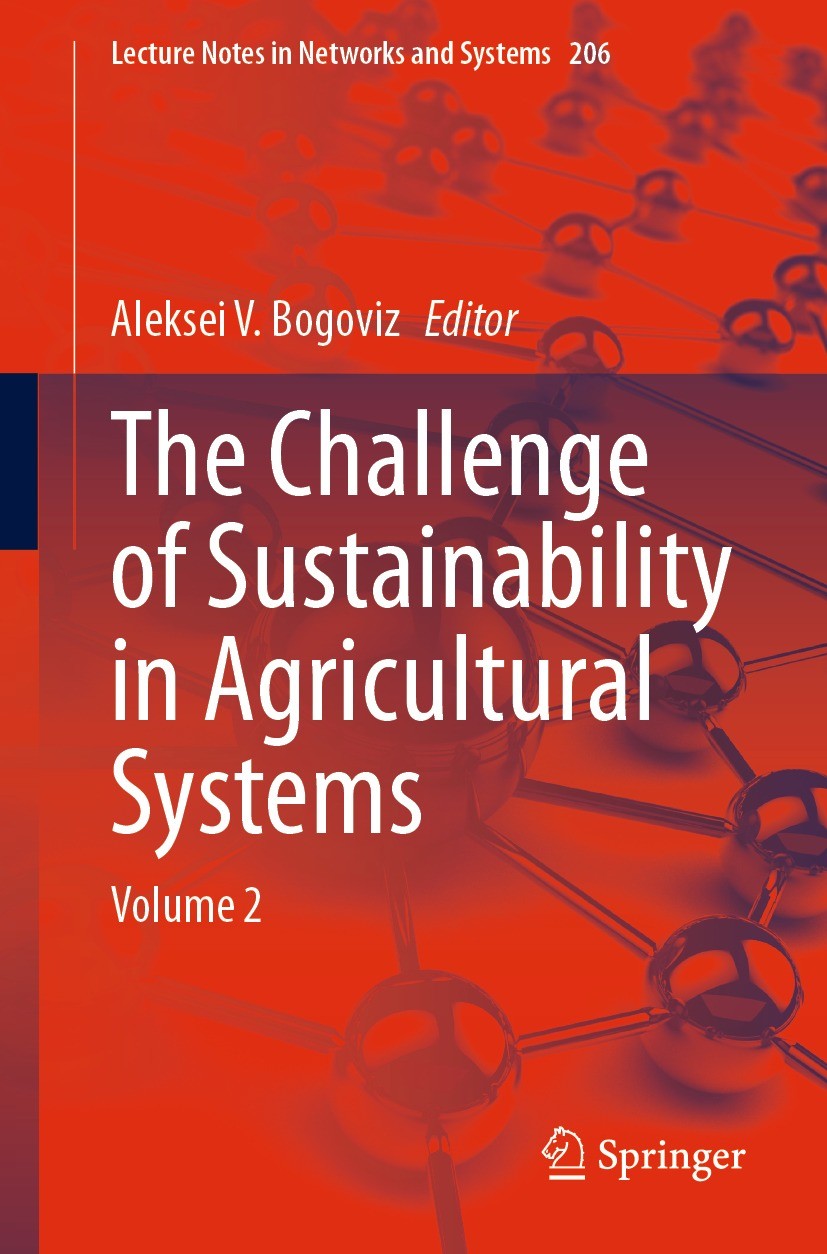Titlebook: The Challenge of Sustainability in Agricultural Systems; Volume 2 Aleksei V. Bogoviz Book 2021 The Editor(s) (if applicable) and The Author Titlebook: The Challenge of Sustainability in Agricultural Systems; Volume 2 Aleksei V. Bogoviz Book 2021 The Editor(s) (if applicable) and The Author