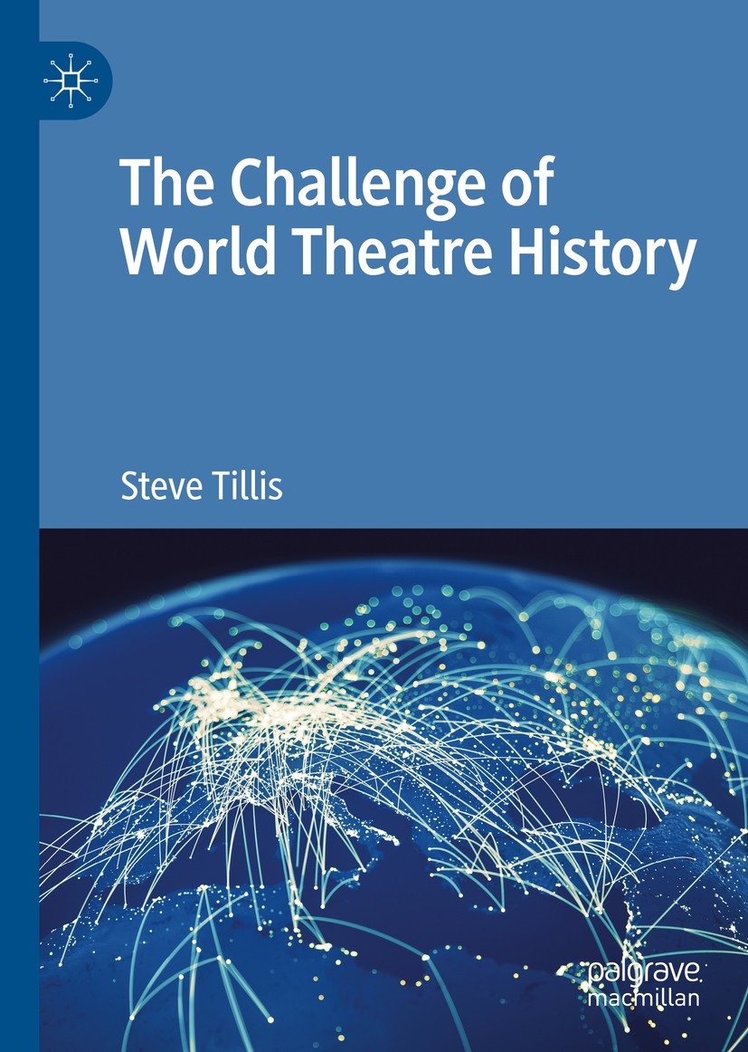 Titlebook: The Challenge of World Theatre History; Steve Tillis Book 2020 The Editor(s) (if applicable) and The Author(s) 2020 Theatre history.World Titlebook: The Challenge of World Theatre History; Steve Tillis Book 2020 The Editor(s) (if applicable) and The Author(s) 2020 Theatre history.World