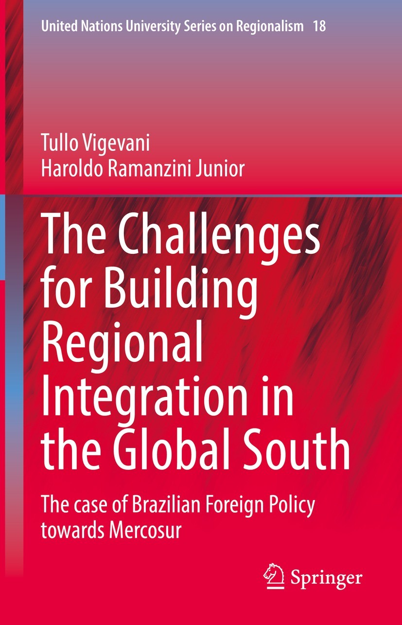 Titlebook: The Challenges for Building Regional Integration in the Global South; The case of Brazilia Tullo Vigevani,Haroldo Ramanzini Junior Book 202 Titlebook: The Challenges for Building Regional Integration in the Global South; The case of Brazilia Tullo Vigevani,Haroldo Ramanzini Junior Book 202