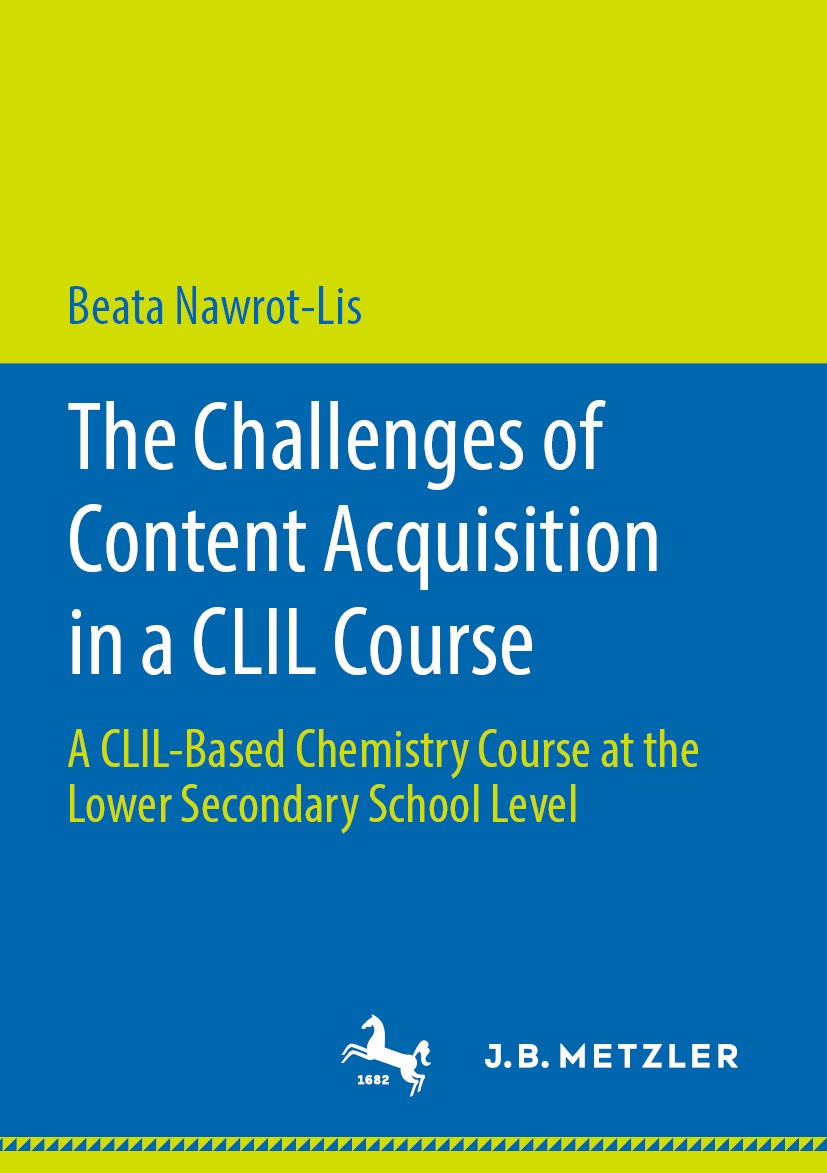 Titlebook: The Challenges of Content Acquisition in a CLIL Course; A CLIL-Based Chemist Beata Nawrot-Lis Book 2019 Springer-Verlag GmbH Germany, part Titlebook: The Challenges of Content Acquisition in a CLIL Course; A CLIL-Based Chemist Beata Nawrot-Lis Book 2019 Springer-Verlag GmbH Germany, part