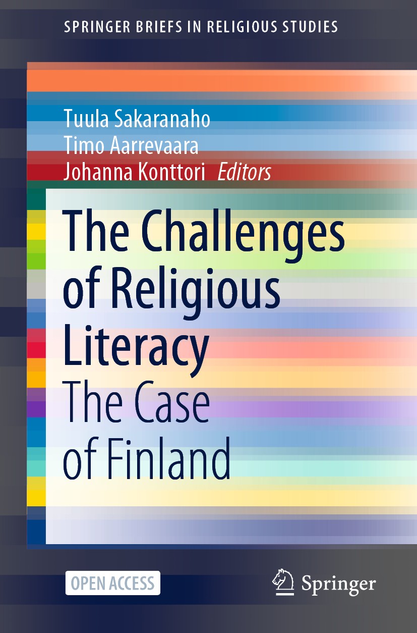 Titlebook: The Challenges of Religious Literacy; The Case of Finland Tuula Sakaranaho,Timo Aarrevaara,Johanna Konttori Book‘‘‘‘‘‘‘‘ 2020 The Editor(s) Titlebook: The Challenges of Religious Literacy; The Case of Finland Tuula Sakaranaho,Timo Aarrevaara,Johanna Konttori Book‘‘‘‘‘‘‘‘ 2020 The Editor(s)