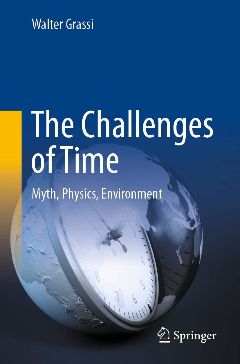 Titlebook: The Challenges of Time; Myth, Physics, Envir Walter Grassi Book 2022 The Editor(s) (if applicable) and The Author(s), under exclusive licen Titlebook: The Challenges of Time; Myth, Physics, Envir Walter Grassi Book 2022 The Editor(s) (if applicable) and The Author(s), under exclusive licen