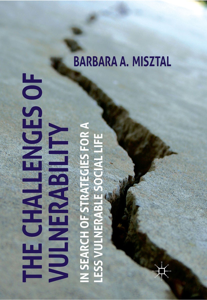 Titlebook: The Challenges of Vulnerability; In Search of Strateg Barbara A. Misztal Book 2011 Palgrave Macmillan, a division of Macmillan Publishers L Titlebook: The Challenges of Vulnerability; In Search of Strateg Barbara A. Misztal Book 2011 Palgrave Macmillan, a division of Macmillan Publishers L