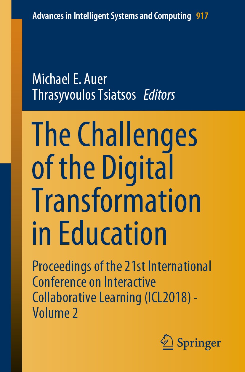 Titlebook: The Challenges of the Digital Transformation in Education; Proceedings of the 2 Michael E. Auer,Thrasyvoulos Tsiatsos Conference proceeding Titlebook: The Challenges of the Digital Transformation in Education; Proceedings of the 2 Michael E. Auer,Thrasyvoulos Tsiatsos Conference proceeding