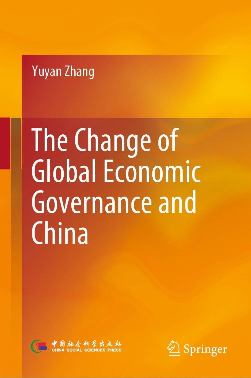 Titlebook: The Change of Global Economic Governance and China; Yuyan Zhang Book 2022 China Social Sciences Press 2022 Global Economic Governance.Inte Titlebook: The Change of Global Economic Governance and China; Yuyan Zhang Book 2022 China Social Sciences Press 2022 Global Economic Governance.Inte